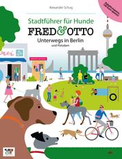 FRED & OTTO unterwegs in Berlin und Potsdam - Stadtführer für Hunde