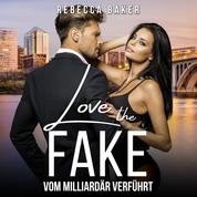 Love the Fake - Vom Milliardär verführt