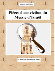 Pièces à conviction du Messie d'Israël - Étude des reliques de Jésus