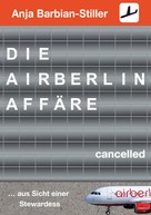 Anja Barbian-Stiller: Die Air Berlin Affäre 