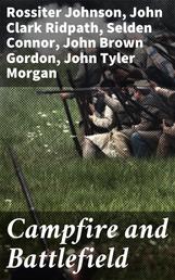 Campfire and Battlefield - An Illustrated History of the Campaigns and Conflicts of the Great Civil War