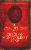 Zebulon Montgomery Pike: The Expeditions of Zebulon Montgomery Pike 