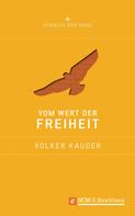 Volker Kauder: Vom Wert der Freiheit 
