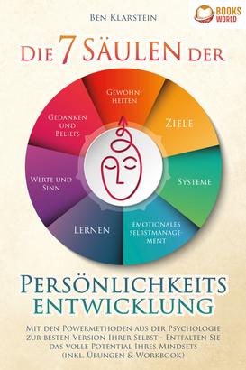Die 7 Säulen der Persönlichkeitsentwicklung: Mit den Powermethoden aus der Psychologie zur besten Version Ihrer Selbst - Entfalten Sie das volle Potential Ihres Mindsets (inkl. Übungen & Work