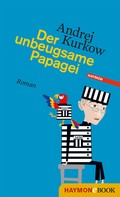Andrej Kurkow: Der unbeugsame Papagei ★★★