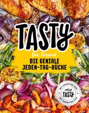 Tasty Das Original - Die geniale Jeden-Tag-Küche - Mit Rezepten von "einfach TASTY"