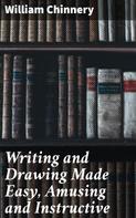 William Chinnery: Writing and Drawing Made Easy, Amusing and Instructive 