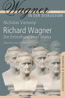 Nicholas Vazsonyi: Richard Wagner 