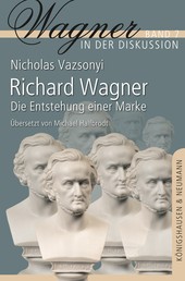Richard Wagner - Die Entstehung einer Marke