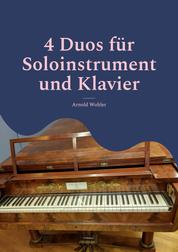4 Duos für Soloinstrument und Klavier - Geige & Klavier; Flöte & Klvier; Klarinette & Klavier; Violoncello & Klavier
