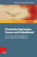 Marianne Leuzinger-Bohleber: Chronische Depression, Trauma und Embodiment 