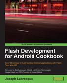 Joseph Labrecque: Flash Development for Android Cookbook 