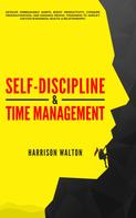 Harrison Walton: Self-Discipline & Time Management 