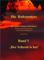 Die Ruhrpotters - Band V - ,Der Schrott is hot'