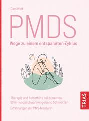 PMDS - Wege zu einem entspannten Zyklus - Therapie und Selbsthilfe bei extremen Stimmungsschwankungen und Schmerzen. Erfahrungen der PMS-Mentorin