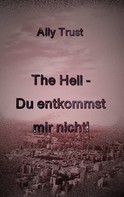 Ally Trust: The Hell - Du entkommst mir nicht! ★★★★★