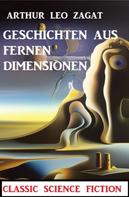 Arthur Leo Zagat: Geschichten aus fernen Dimensionen: Classic Science Fiction 