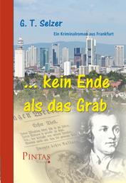 ... kein Ende als das Grab - Ein Kriminalroman aus Frankfurt