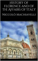 Niccolo Machiavelli: History of Florence and of the Affairs of Italy 