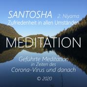 Santosha (2. Niyama) - Zufriedenheit in allen Umständen - Geführte Meditation in Zeiten des Corona-Virus und danach