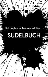 Sudelbuch - Philosophische Notizen mit Biss!