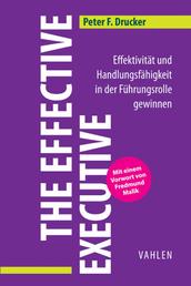 The Effective Executive - Effektivität und Handlungsfähigkeit in der Führungsrolle gewinnen