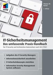 IT-Sicherheitsmanagement - Das umfassende Praxis-Handbuch für IT- Security und technischen Datenschutz nach ISO 27001