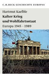 Kalter Krieg und Wohlfahrtsstaat - Europa 1945-1989