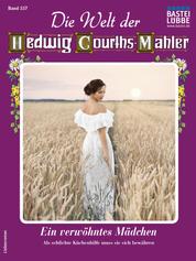 Die Welt der Hedwig Courths-Mahler 557 - Liebesroman - Ein verwöhntes Mädchen