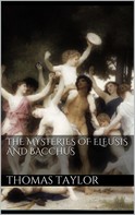 Thomas Taylor: The Mysteries of Eleusis and Bacchus 