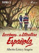 Alberto Lista y Aragón: Lecciones de Literatura Española Tomo II 