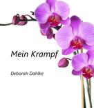 Deborah Dahlke: Mein Krampf 