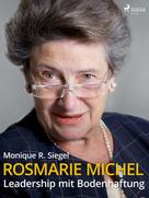 Monique R. Siegel: Rosmarie Michel - Leadership mit Bodenhaftung 
