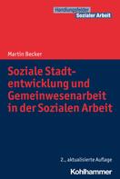 Martin Becker: Soziale Stadtentwicklung und Gemeinwesenarbeit in der Sozialen Arbeit 