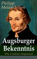 Philipp Melanchthon: Augsburger Bekenntnis (Die Confessio Augustana) 