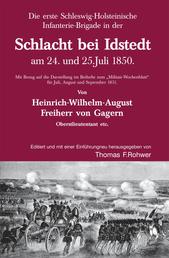 Die Erste Schleswig-Holsteinische Infanteriebrigade in der Schlacht bei Idstedt am 24. und 25.Juli 1850 - Von Heinrich-Wilhelm-August Freiherr von Gagern, Oberstlieutenant