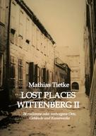 Mathias Tietke: Lost Places Wittenberg II 