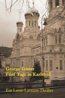 George Tenner: Fünf Tage in Karlsbad 