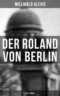 Willibald Alexis: Der Roland von Berlin (Alle 3 Bände) 