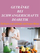 Angelika Platter: Getränke bei Schwangerschaftsdiabetik 