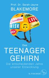 Das Teenager-Gehirn - Die entscheidenden Jahre unserer Entwicklung