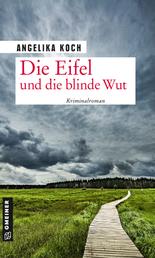 Die Eifel und die blinde Wut - Kriminalroman
