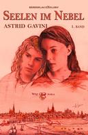 Astrid Gavini: Seelen im Nebel – Historischer Roman, Band 1 