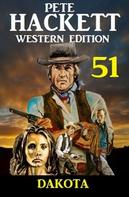 Pete Hackett: ​Dakota: Pete Hackett Western Edition 51 