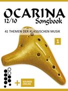 Bettina Schipp: Ocarina 12/10 Songbook - 41 Themen der klassischen Musik 
