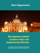 Gerd Gutemann: Kundgaben Jakob Lorbers über die katholische Kirche 