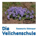 Rosemarie Ebbmeyer: Die Veilchenschule 