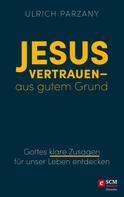 Ulrich Parzany: Jesus vertrauen - aus gutem Grund 