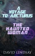 David Lindsay: A Voyage to Arcturus & The Haunted Woman 