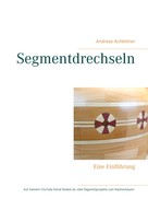 Andreas Achleitner: Segmentdrechseln 